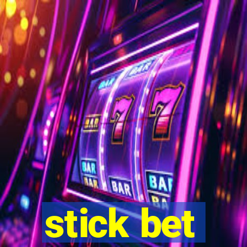 stick bet